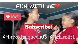 FUN WITH ME ❤️ WITH MY SISSY @brooklynqueen03 😊
