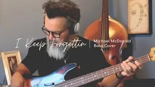 I Keep Forgettin' (Every Time You're Near) | Michael McDonald | Bass Cover