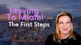 Moving to Miami - The First Steps
