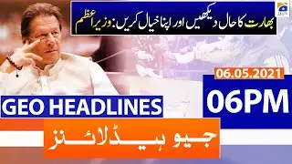 Geo Headlines 06 PM | 6th May 2021