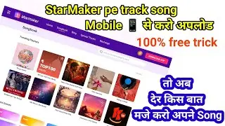 How to upload track song on StarMaker from mobile // latest song upload trick on StarMaker 