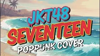 JKT48 - SEVENTEEN | Pop Punk | Soundksay