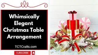 Creating a Whimsically Elegant Christmas Table Arrangement | TCT Crafts