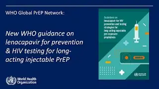 New WHO Guidelines on lenacapavir and HIV testing for long-acting injectable PrEP