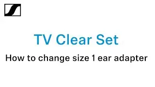 How to change TV Clear Set ear adapters - size one | Sennheiser
