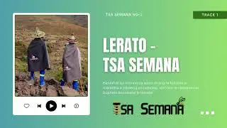 01 Tsa Semana - Lerato