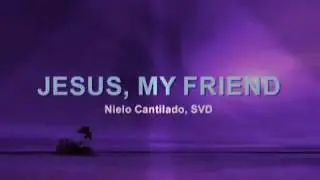 Jesus my friend with lyrics
