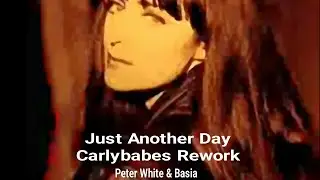 Peter White & Basia - Just Another Day (Carlybabes-Rework)