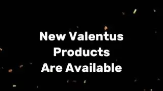 New Valentus Products Now Available