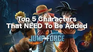 Top 5 Characters That NEED To Be Added To Jump Force