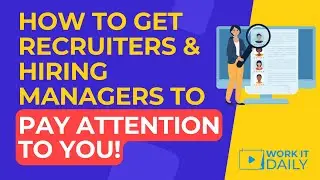 How To Get Recruiters & Hiring Managers To Pay Attention To You 🙌