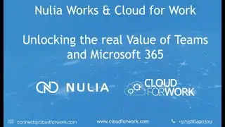 Cloud for Work & Nulia Works - Unlocking the real Value of Teams and Microsoft 365