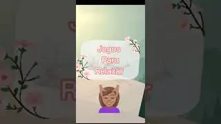 Dica: Jogos para relaxar #games #relaxar #gameplay