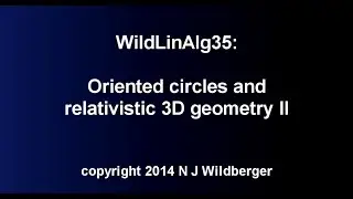 Oriented circles and relativistic geometry II | Geometric Linear Algebra 35 | NJ Wildberger