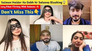 Salman Haider Ko Dekh Kr Saleena Blushing😱 | Lary Khan Flirting With Saleena 🙊 | Haileena 