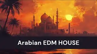 Arabian Deep House EDM 2025 | Hypnotic Desert Drop | Tribal Oud Ney Festival Vibes | New Release Mix