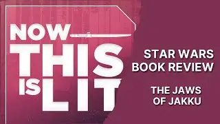 NTIL S4E11: The Jaws of Jakku - a Spoiler-Free Review | Now This Is Lit