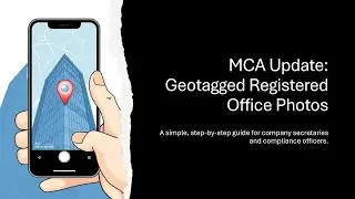 Geotagged Registered Office Photos: Simple Step-by-Step Guide for CS & Compliance Officers