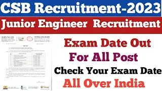 CSB JE Exam Date Out||All Post Exam Date Out||Check Your Exam Date||CSB JE Recruitment-2023