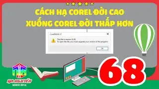 Học corel 68 - hướng dẫn c&aacute;ch hạ corel đời cao xuống đời thấp corelx7 - This file is version 24.30