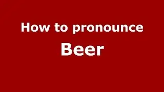 How to pronounce Beer (Germany/German) - PronounceNames.com