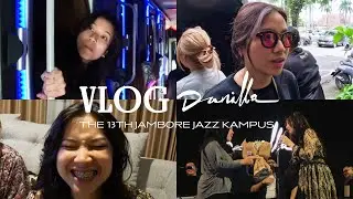 DANILLA VLOG: The 13th Jambore Jazz Kampus, Malang