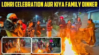 Lohri Celebration 2026 Aur Kiya Family Dinner 😳😳
