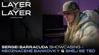 SERGEI BARRACUDA showcasing: Neoznačené Bankovky & Směj se teď | Layer By Layer