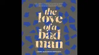 Love of a Bad Man - Laura Elizabeth Woollett