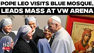 Pope Leo LIVE: Pope Leo Continues Turkey Tour With Blue Mosque Visit | Volkswagen Arena
