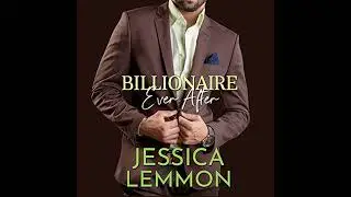 Billionaire Ever After by Jessica Lemmon | Full Audiobook
