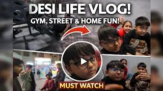 DESI LIFE VLOG 🇮🇳 | Gym, Street & Home Masti 😂 | Real Indian Daily Life