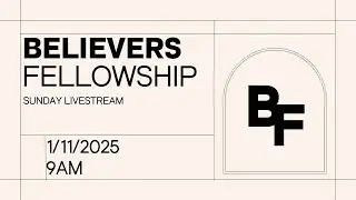 Believers Fellowship - 9:00am Worship Service (1/11/26)