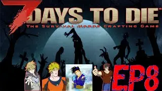 Our Journey In a Zombie Apocalypse! (7 Days to Die) Ep8