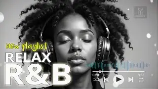 Smooth R&B Music to Relax Your Mind and Boost Concentration