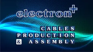 Production of Cables & Cable Harnesses | electron Plus