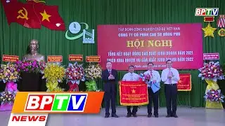 BPTV NEWS 16-2-2022: Dong Phu Rubber Company targets higher output in 2022