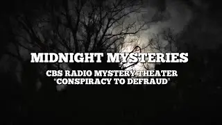Midnight Mysteries - Conspiracy to Defraud (CBS Radio Mystery Theater)