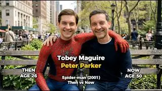 Spider-Man Cast: Then and Now (2002&ndash;2026) 🕷️🔥