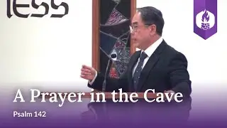 A Prayer in the Cave (Psalm 142)