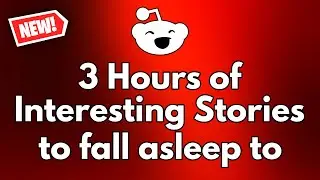 3 Hours of Interesting Stories to fall asleep to (NO ADS) - Reddit Stories With ALL Updates