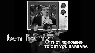 They're Coming to Get You Barbara