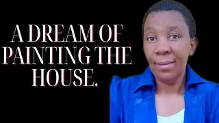 WHAT DOES IT MEAN TO DREAM PAINTING THE HOUSE?