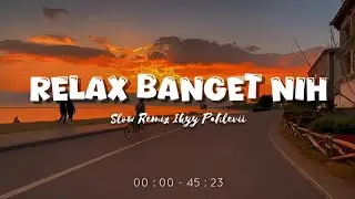 DJ Relaxing Vibes [Playlist Candu] - Slow Remix Relaxing Vibes [ Ikyy Pahlevii Mix Tape ] 🎶🎧