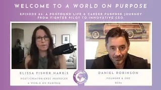 Ep23: DANIEL ROBINSON. A profound life & career purpose journey from Fighter Pilot to innovative CEO