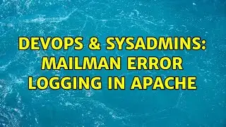 DevOps & SysAdmins: MailMan error logging in Apache