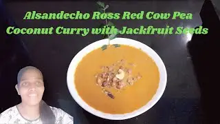 Alsandecho Ross: Red Cow Pea Coconut Curry with Jackfruit Seeds 🌿🥥🌰 Red Lobia