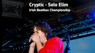 Cryptic | Solo Elimination | 2023 Irish Beatbox Championships