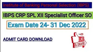 IBPS Specialist Officer SO XII Recruitment 2022 Admit Card for 710 Post || IBPS ADMIT CARD