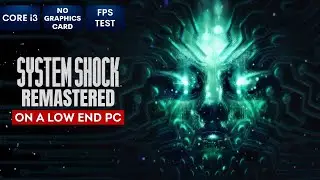 System Shock Remake on Low End PC | NO Graphics Card | i3